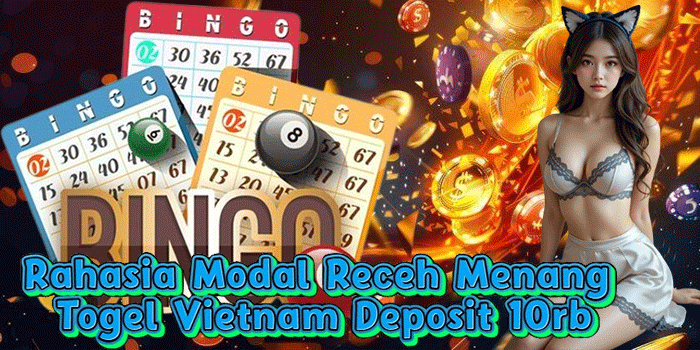 Rahasia Modal Receh Menang Togel Vietnam Deposit 10rb