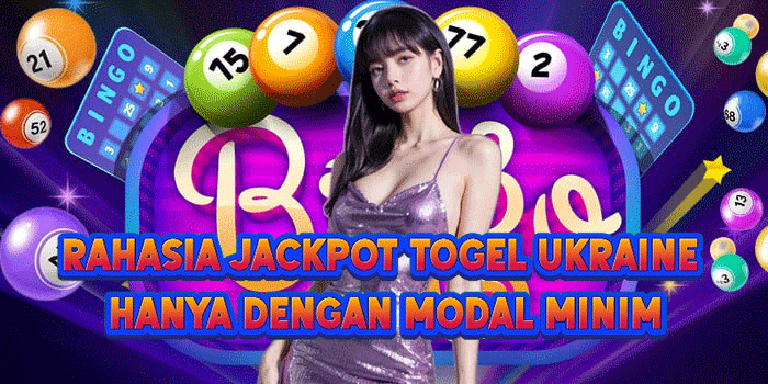 Rahasia Jackpot Togel Ukraine Hanya Dengan Modal Minim
