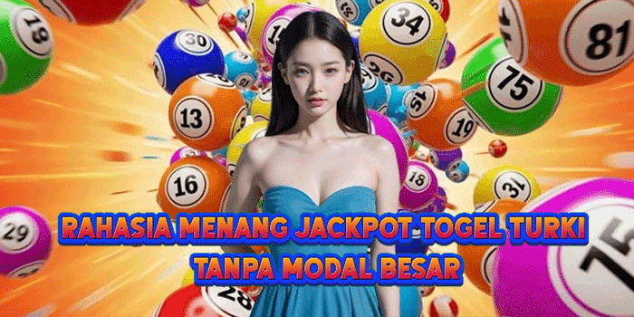 Rahasia Menang Jackpot Togel Turki Tanpa Modal Besar